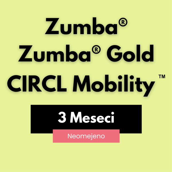 3 MESEČNA KARTA - NEOMEJENO: ZUMBA® / ZUMBA® GOLD / CIRCL MOBILITY™