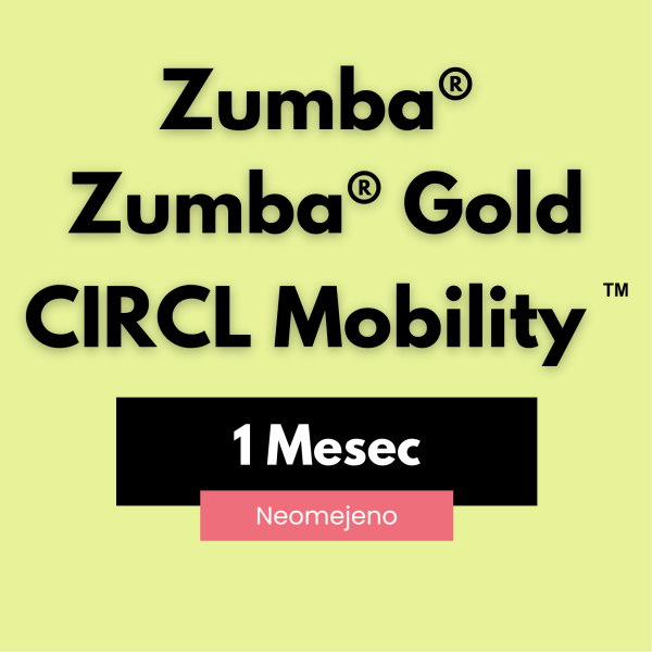 1 MESEČNA KARTA - NEOMEJENO: ZUMBA® / ZUMBA® GOLD / CIRCL MOBILITY™