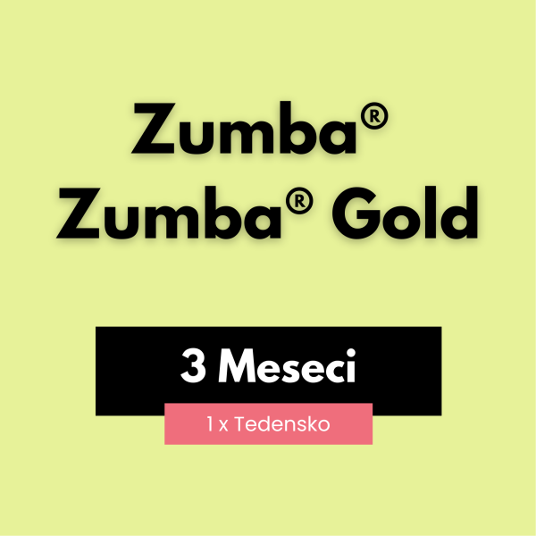3 MESEČNA KARTA - 1x TEDENSKO: ZUMBA® / ZUMBA® GOLD